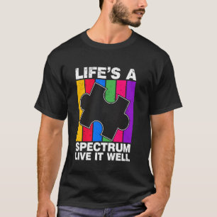 Das Leben ist ein Spektrum, lebe es gut Autismus T-Shirt