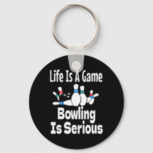 Das Leben ist ein Spiel Bowling ist ernstlich lust Schlüsselanhänger