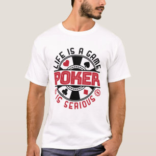 Das Leben ist ein Spiel Poker ist ernstlich lustig T-Shirt