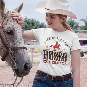 Das Leben ist ein Spiel Rodeo ist ernst T-Shirt