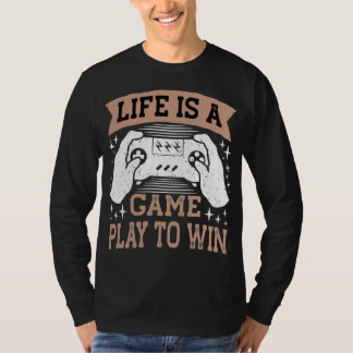 Das Leben ist ein Spiel, um zu gewinnen T-Shirt