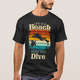 Das Leben ist ein Strand, dann tauchst du, lustige T-Shirt