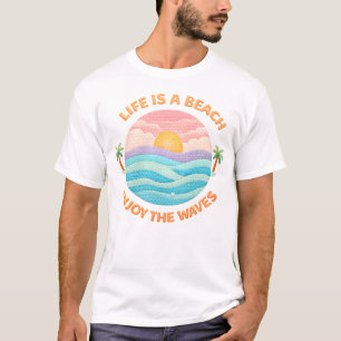 Das Leben ist ein Strand, genieße die Wellen, Küst T-Shirt