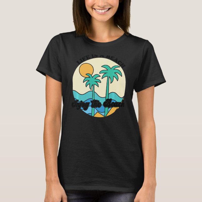 Das Leben ist ein Strand genießen Sie die Wellen t T-Shirt (Vorderseite)
