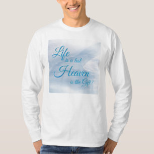 Das Leben ist ein Testament Himmel ist das Geschen T-Shirt