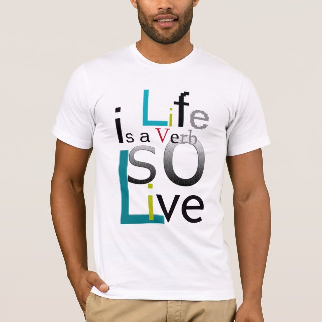 "Das Leben ist ein Verb, also leben Sie " durch T-Shirt (Vorderseite)