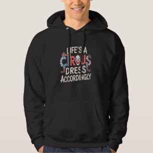 Das Leben ist ein Zirkus, kleide dich dementsprech Hoodie