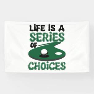 Das Leben ist eine Reihe von Wahlmöglichkeiten, Go Banner