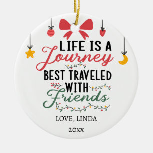 Das Leben ist eine Reise, die am besten mit Freund Keramik Ornament