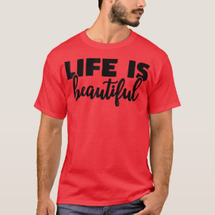 Das Leben ist eine schöne positive Motivation Lebe T-Shirt