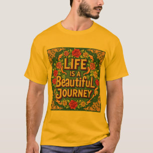 Das Leben ist eine schöne Reise Inspirations-T-Shi T-Shirt
