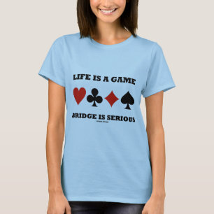 Das Leben ist eine Spiel-Brücke ist ernst (vier T-Shirt