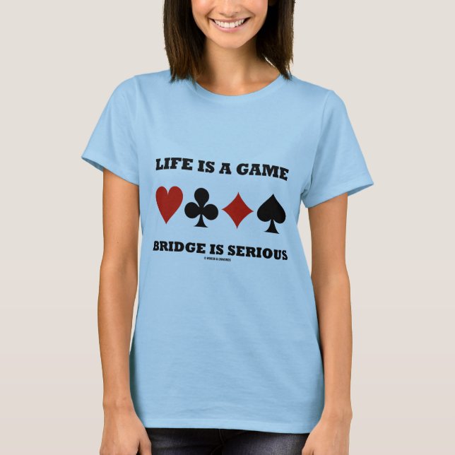 Das Leben ist eine Spiel-Brücke ist ernst (vier T-Shirt (Vorderseite)