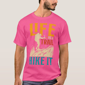 Das Leben ist eine Wanderung - Thru wandern T-Shirt