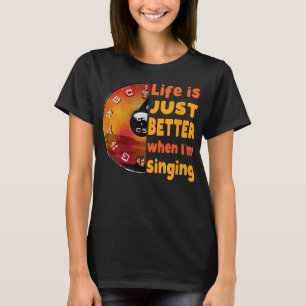 Das Leben ist einfach besser, wenn ich Sing Pitch  T-Shirt