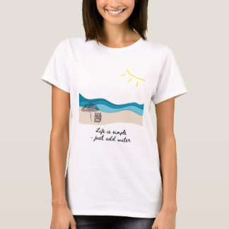 Das Leben ist einfach - einfach Wasser hinzufügen T-Shirt
