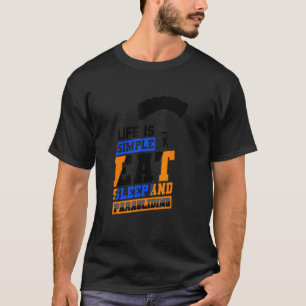 Das Leben ist einfach Essen Schlafen Und Paraglidi T-Shirt