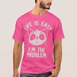 Das Leben ist einfach, ich bin das Problem Niedlic T-Shirt