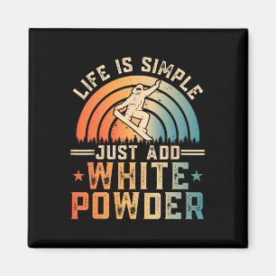 Das Leben ist einfach, wenn man nur weißes Powder Magnet