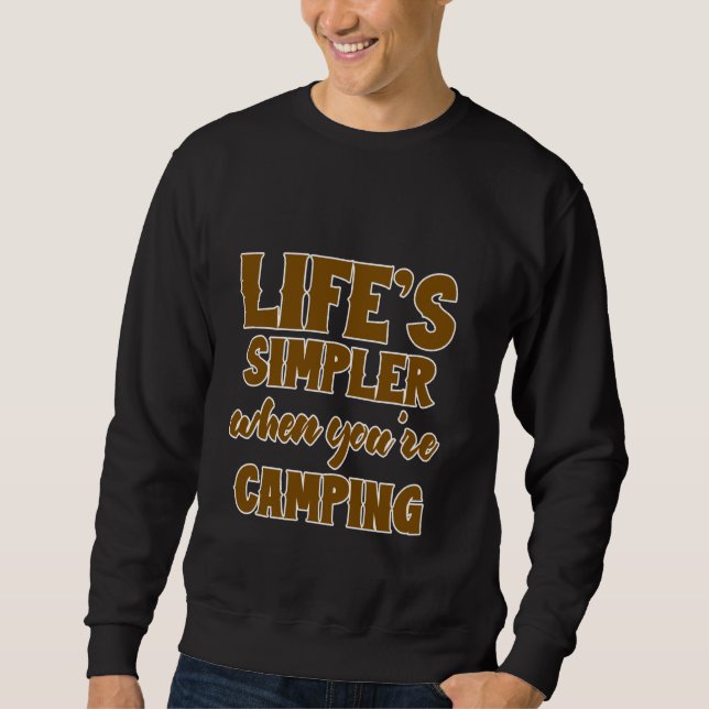 Das Leben ist einfacher, wenn man Camping ist Sweatshirt (Vorderseite)