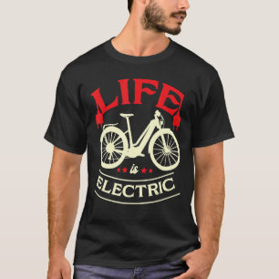 Das Leben ist Elektro-Bike E Bike Battery Bicycle T-Shirt