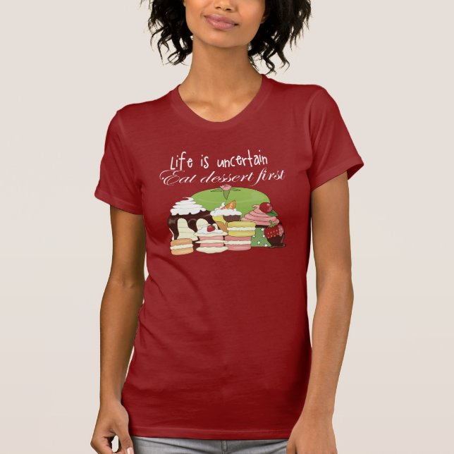 Das Leben ist essen Nachtisch zuerst unsicher T-Shirt (Vorderseite)