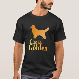 Das Leben ist golden - Goldener Retriever Hund T-Shirt