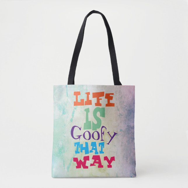 Das Leben ist goofy That Way Tasche (Vorderseite)