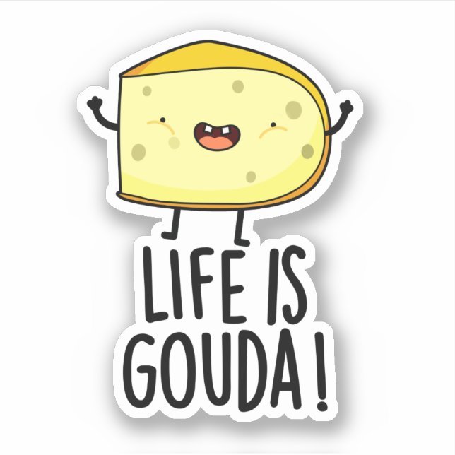 Das Leben ist Gouda Funny Positive Käse Pun Aufkleber (Vorderseite)