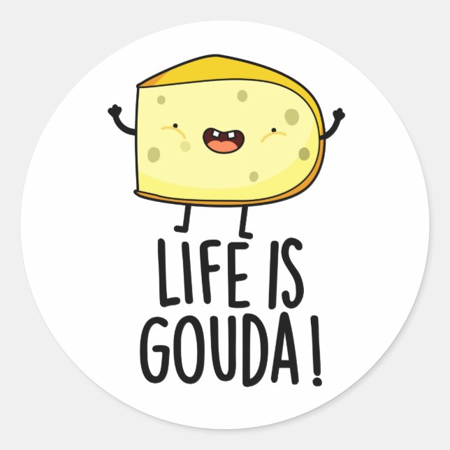 Das Leben ist Gouda Funny Positive Käse Pun Runder Aufkleber (Vorderseite)