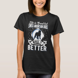 Das Leben ist großartig, aber Schweizer Berghunde  T-Shirt