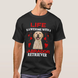 Das Leben ist großartig mit einem Labrador Retriev T-Shirt