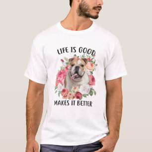 Das Leben ist gut, aber ein Hund macht es besser E T-Shirt
