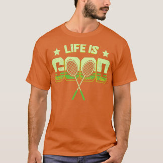 Das Leben ist gut Badminton T T-Shirt