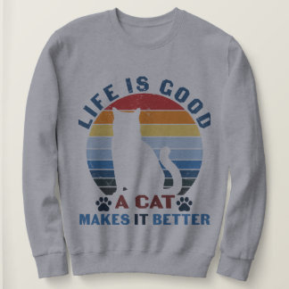 Das Leben ist gut, eine Katze macht es besser Sweatshirt