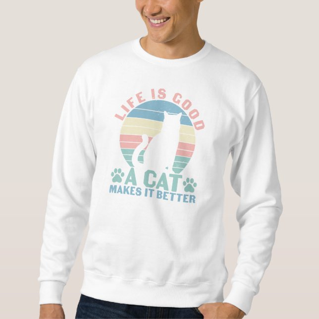 Das Leben ist gut, eine Katze macht es besser Sweatshirt (Vorderseite)
