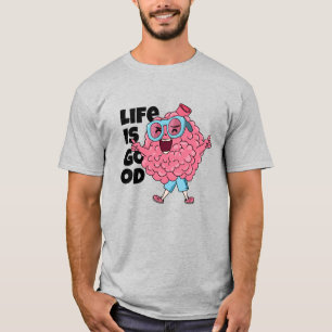 Das Leben ist gut   T - Shirt für lustige Gehirnch