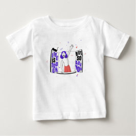 Das Leben ist hart, aber du bist es auch Baby T-shirt