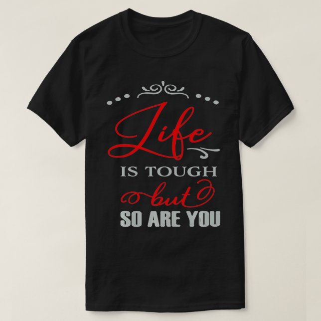 Das Leben ist hart, aber Sie sind auch ein positiv T-Shirt (Design vorne)