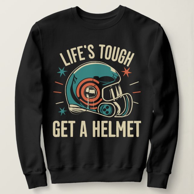 Das Leben ist hart, um einen Helm Inspiration. Sweatshirt (Design vorne)