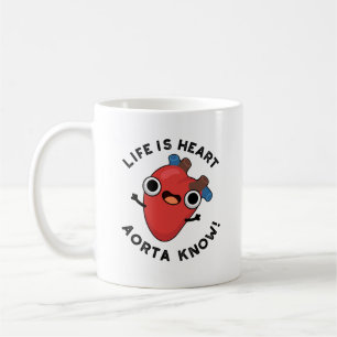 Das Leben ist Herz Aorta kennen Funny Anatomie Pun Kaffeetasse