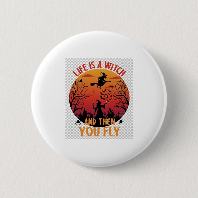 Das Leben ist Hexe, dann fliegst du Halloween-Frie Button (Vorderseite)