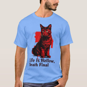 Das Leben ist hohl Tod endgültig T-Shirt