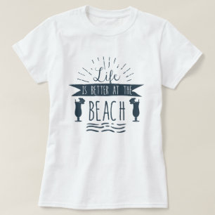 Das Leben ist im Beach Summer besser T-Shirt