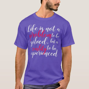 Das Leben ist kein Problem inspirierender Zitate T-Shirt