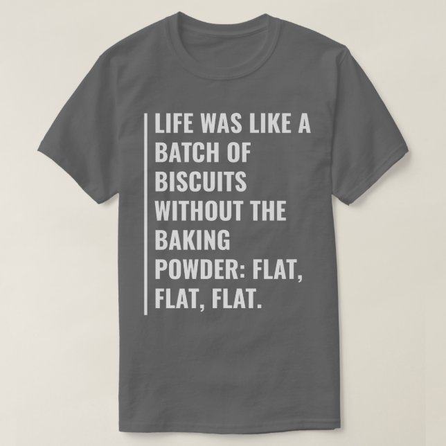 Das Leben ist Kekse ohne Backpulver T-Shirt (Design vorne)