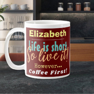 Das Leben ist Kurz - Also lebe es! Kaffee Vorname Jumbo-Tasse