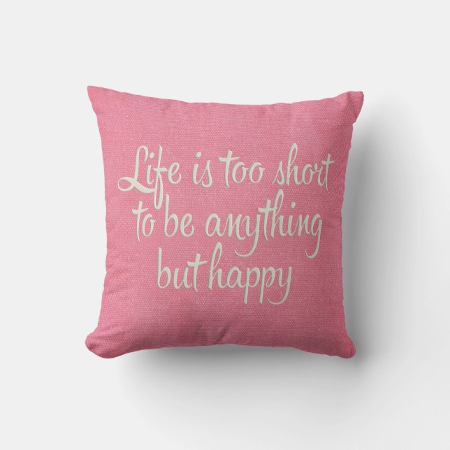 Das Leben ist Kurz Be Happy Pink Leinwand Kissen (Vorderseite)