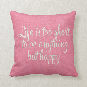 Das Leben ist Kurz Be Happy Pink Leinwand Kissen