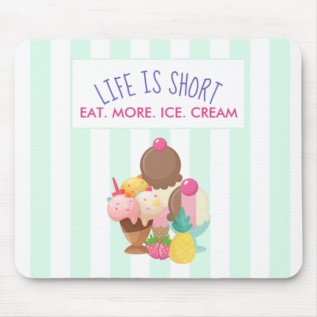 Das Leben ist Kurz Essen Mehr Eis Mousepad (Vorne)